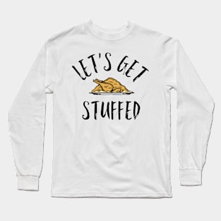 Let's Get Stuffed Long Sleeve T-Shirt